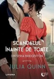 Scandalul inainte de toate. Din seria Bridgerton - Julia Quinn