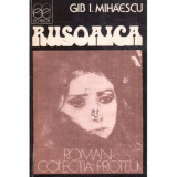 Gib. I. Mihaescu - Rusoaica - Bordeiul pe Nistru al locotenentului Ragaiac - roman - 119068