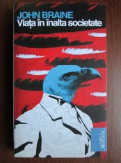 John Braine - Viata in inalta societate foto