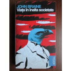John Braine - Viata in inalta societate