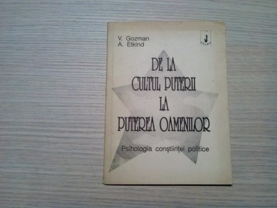 DE LA CULTUL PUTERII LA PUTEREA OAMENILOR - V. Gozman, A. Etkind -1990, 54 p. foto