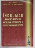 INDRUMAR PRACTIC JUDICIAR IN PROBLEME DE TEHNICA SI TACTICA CRIMINALISTICA de JENICA DRAGAN ...NICULAE GHEORGHE , 2004