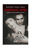 Capitolul lipsă. Dragoste și dramă &icirc;n Rom&acirc;nia interbelică - Paperback brosat - Miriam Yahil-Wax - Corint