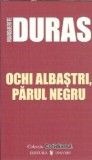 Carte Ochi albastri, parul negru Marguerite Duras, Editura Univers, 2007, Literatura Clasica, Romana, Proza, Coperta Cartonata