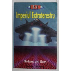 IMPERIUL EXTRATERESTRU de ANDREA VON RETYI , NOI DOCUMENTE SI RELATARI SENZATIONALE ALE MARTORILOR OCULARI , 1998