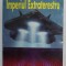 IMPERIUL EXTRATERESTRU de ANDREA VON RETYI , NOI DOCUMENTE SI RELATARI SENZATIONALE ALE MARTORILOR OCULARI , 1998