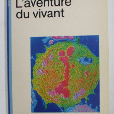 L 'AVENTURE DU VIVANT par JOEL DE ROSNAY , 1988