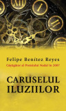 Caruselul iluziilor - Paperback brosat - Felipe Benitez Reyes - RAO, 2021