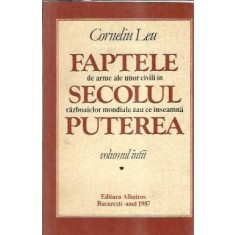 Faptele de arme ale unor civili in secolul razboaielor mondiale sau ce inseamna puterea (volulul 1) - Corneliu Leu