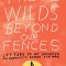 These Wilds Beyond Our Fences: Letters to My Daughter on Humanity&#039;s Search for Home