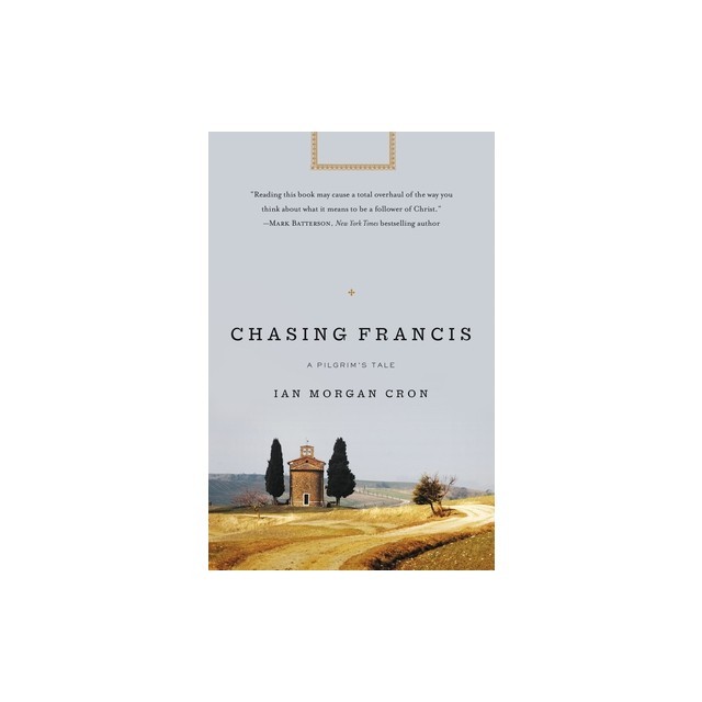 Chasing Francis: A Pilgrim's Tale