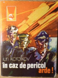 IN CAZ DE PERICOL, ARDE!-IURI KOROLKOV