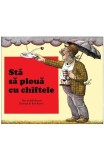 Cumpara ieftin Sta Sa Ploua Cu Chiftele, Judi Barrett, Ron Barrett - Editura Art