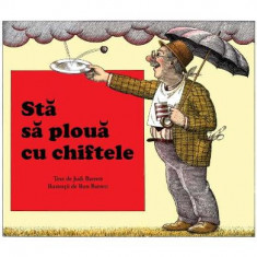 Sta Sa Ploua Cu Chiftele, Judi Barrett, Ron Barrett - Editura Art