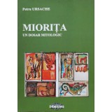 Miorita. Un dosar mitologic - 2010 - Petru Ursache (J25)