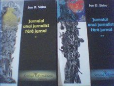 Ion D. Sirbu - JURNALUL UNUI JURNALIST FARA JURNAL { 2 volume } / 2009 foto