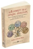 Alchimisti de-a lungul secolelor | Arthur Edward Waite