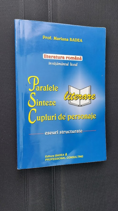 LITERATURA ROMANA PARALELE SINTEZE CUPLURI DE PERSONAJE ESEURI STRUCTURATE BADEA