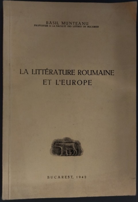 BASIL MUNTEANU-LA LITTERATURE ROUMAINE ET L&#039;EUROPE/DEDICATIE PT S.CIOCULESCU1942