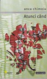 Cumpara ieftin Anca Chimoiu - Atunci cand (Vellant, 2023) Roman captivant, emotii umane, dileme morale, limba romana, 164 pagini