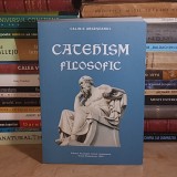 CALINIC ARGESEANUL - CATEHISM FILOSOFIC , EDITIA A DOUA, REVIZUITA SI ADAUGITA , 2026 *