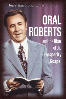 Oral Roberts and the Rise of the Prosperity Gospel foto