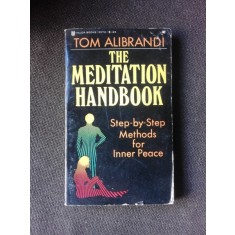 THE MEDITATION HANDBOOK - TOM ALIBRANDI (CARTE IN LIMBA ENGLEZA)