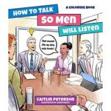 How to Talk So Men Will Listen