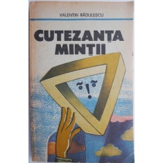 Cutezanta mintii &ndash; Valentin Radulescu