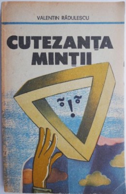Cutezanta mintii &amp;ndash; Valentin Radulescu foto
