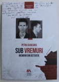 SUB VREMURI - MEMORII DIN DETENTIE ED. a - II - a de PETRU COJOCARU , 2019