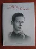 Mihai al Romaniei - Album Jubileu 80 Ani. Principele Radu, Humanitas, 150 Ilustratii. Rege, Regalitate, Istorie Romania