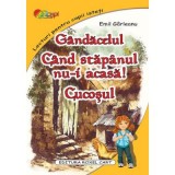 Gandacelul. Cand stapanul nu-i acasa! Cocosul. Poveste ilustrata A4 - Emil, Roxel Cart