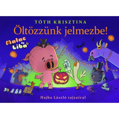 &amp;Ouml;lt&amp;ouml;zz&amp;uuml;nk jelmezbe! - Malac &amp;eacute;s Liba 9. - T&amp;oacute;th Krisztina foto