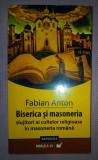 FABIAN ANTON&nbsp;- BISERICA ȘI MASONERIA * SLUJITORI AI CULTELOR RELIGIOASE &Icirc;N MASONERIA ROM&Acirc;NĂ