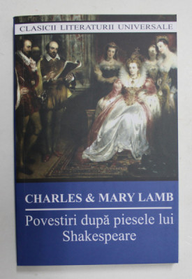 POVESTIRI DUPA PIESELE LUI SHAKESPEARE , EDITIA A III - A de CHARLES si MARY LAMB , 2020 foto