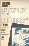 Carte "Corpuri de iluminat" de Stelian Tanase, Editura Cartea Romaneasca, 1990, 331 pagini, Literatura Romana Clasica, Coperta Cartonata