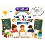 Caiet pentru comunicare &ndash; Preabecedar. Ghid complet pentru invatarea scrisului si cititului
