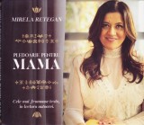 CD audiobook: Mirela Retegan - Pledoarie pentru mama ( texte in lectura autoarei - vezi descriere )