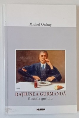 RATIUNEA GURMANDA FILOZOFIA GUSTULUI de MICHEL ONFRAY foto