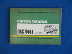 CARTEA TEHNICA DAC 444T , INSTRUCTIUNI DE EXPLOATARE SI INTRETINERE , 1982 foto