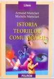 Istoria teoriilor comunicarii / Armand Mattelart si Mich&egrave;le Mattelart