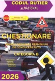 Chestionare pentru obtinerea permisului de conducere auto. Categoria B - 2026, Universul Juridic