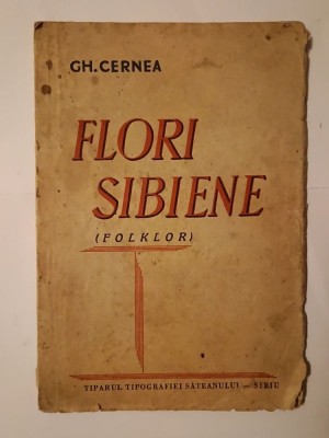 Gh. Cernea - Flori sibiene (folklor) (cu 4 ilustrațiuni &amp;icirc;n text; 1941) (uzată, vezi descriere!) foto