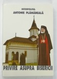 Carte Privire asupra Bisericii, Mitropolit ANTONIE PLAMADEALA, 2012, Editura Arhiepiscopiei Dunarii de Jos, brosata, 468 pagini