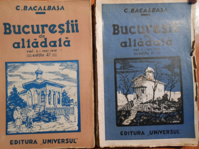 C.Bacalbasa, Bucurestii de altadata, ed. Universul, vol.1 si vol.3 foto