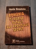 Romania si marile batalii ale frontului secret Horia Brestoiu