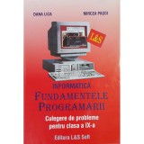 Dana Lica - Fundamentele programarii - Culegere de probleme pentru clasa a IX-a (Editia: 2005)
