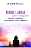 Citirea aurei pentru incepatori - Richard Webster