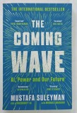 THE COMING WAVE by MUSTAFA SLEYMAN and MICHAEL BHASKAR , 2024 * TEXT IN LIMBA ENGLEZA